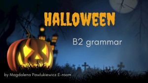 HALLOWEEN B2 GRAMMAR