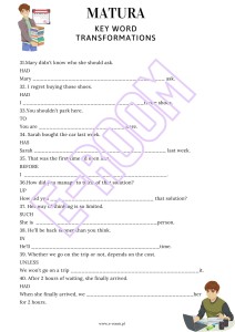 MATURA KEY WORD TRANSFORMATIONS